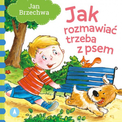 Jak rozmawiać trzeba z psem - Agata Nowak, Jan  Brzechwa | okładka