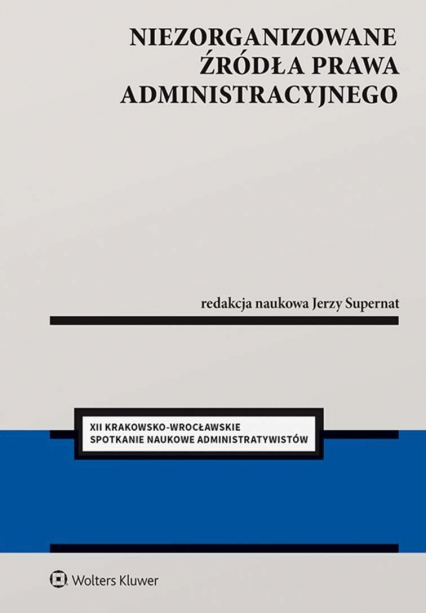 Niezorganizowane źródła prawa administracyjnego - Opracowanie Zbiorowe | okładka