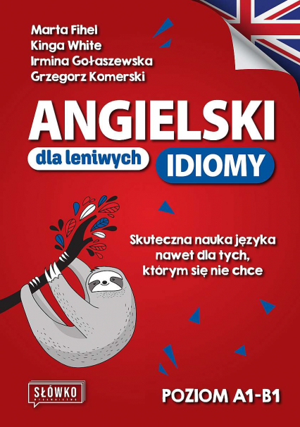 Angielski dla leniwych. Idiomy. Poziom A1-B1 - Fihel Marta, Grzegorz Komerski, Kinga White | okładka