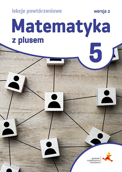 Matematyka z plusem lekcje powtórzeniowe dla klasy 5 szkoła podstawowa wersja 2 wydanie 2022 - Grochowalska Marzenna | okładka