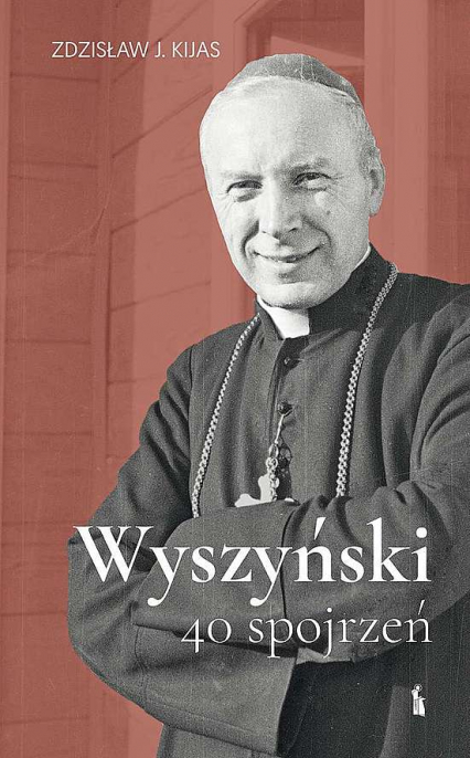 Wyszyński. 40 spojrzeń - Zdzisław Kijas | okładka