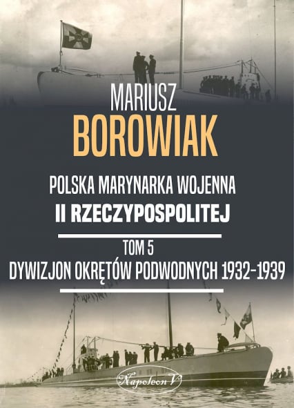 Dywizjon Okrętów Podwodnych 1932-1939 - Mariusz Borowiak | okładka