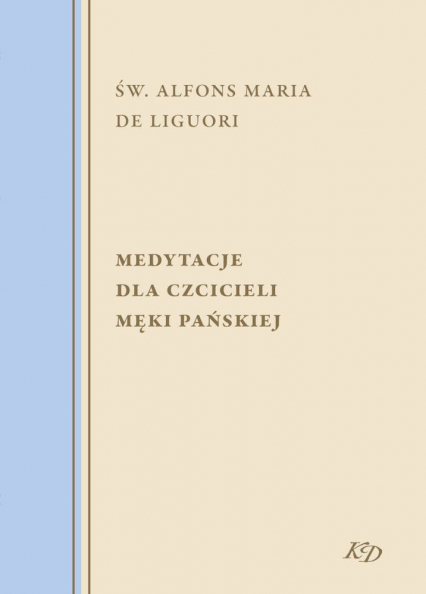 Medytacje dla czcicieli Męki Pańskiej - Liguori Alfons Maria | okładka