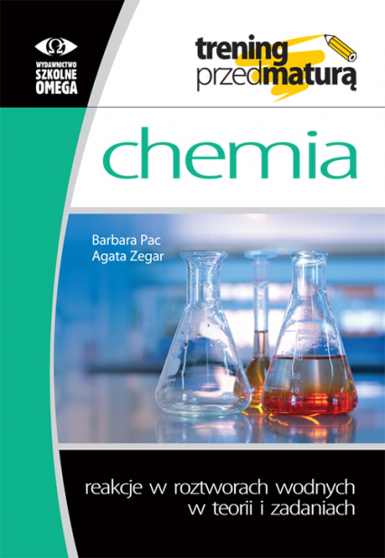Trening przed maturą Chemia Reakcje w roztworach wodnych w teorii i zadaniach - Barbara Pac, Zegar Agata | okładka