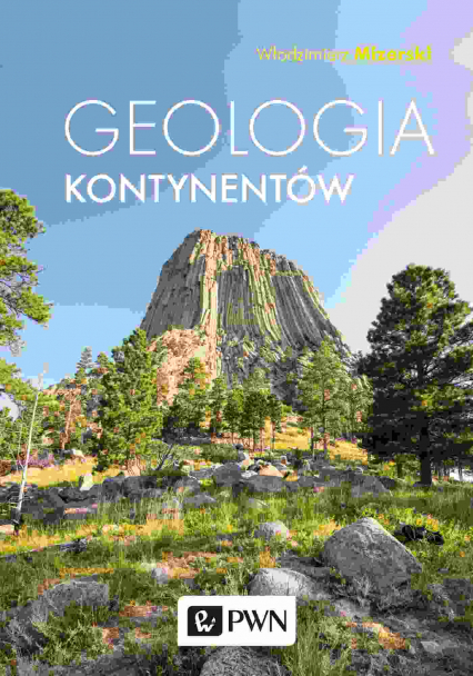 Geologia kontynentów wyd. 3 - Włodzimierz Mizerski | okładka