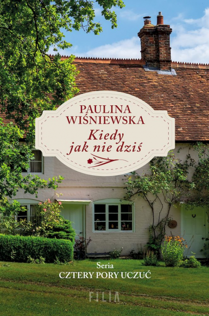 Kiedy jak nie dziś wyd. kieszonkowe - Paulina Wiśniewska | okładka