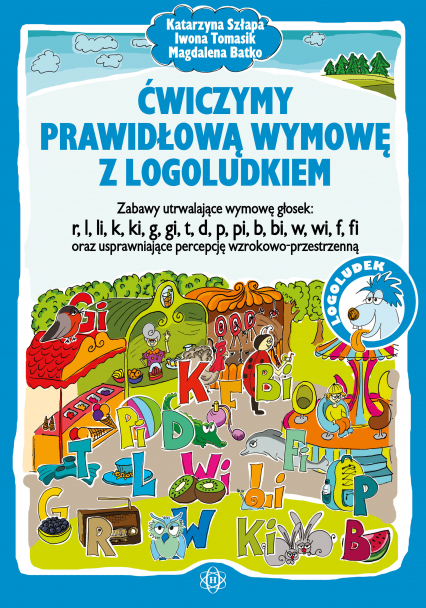 Ćwiczymy prawidłową wymowę z logoludkiem - Tomasik Iwona | okładka