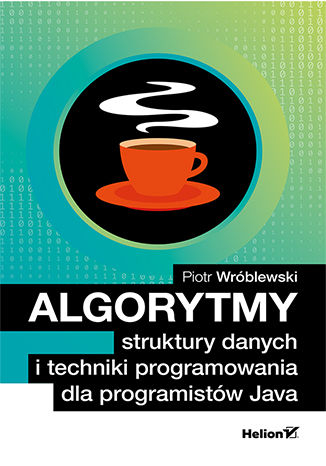 Algorytmy struktury danych i techniki programowania dla programistów java - Piotr Wróblewski | okładka