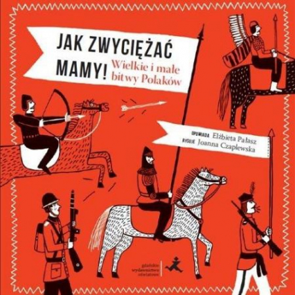 Jak zwyciężać mamy wielkie i małe bitwy Polaków - Praca zbiorowa | okładka