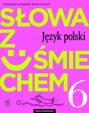Język polski słowa z uśmiechem zeszyt ćwiczeń dla klasy 6 szkoły podstawowej 179322 - Ewa Horwath | okładka