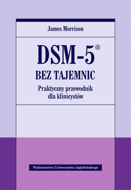 Dsm-5 bez tajemnic praktyczny przewodnik dla klinicystów - James Morrison | okładka
