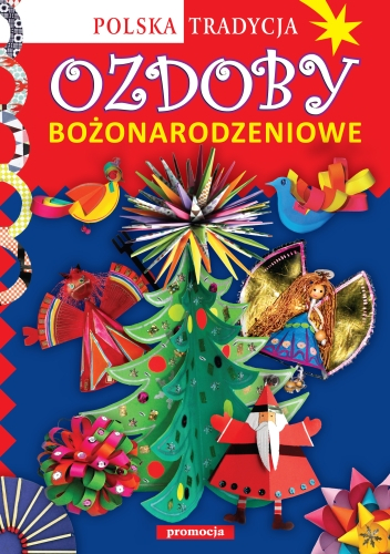 Ozdoby bożonarodzeniowe Polska tradycja - Opracowanie Zbiorowe | okładka