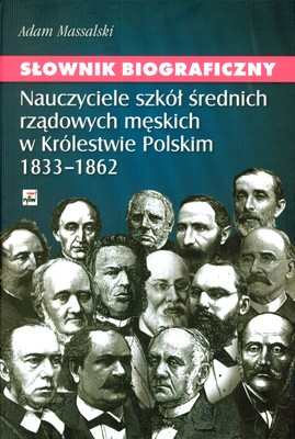 Sł. Biograficzny nauczyciele szkół średnich rządowych męskich w królestwie polskim 1833-1862 - Adam Massalski | okładka