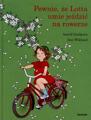 Pewnie że Lotta umie jeździć na rowerze - Astrid Lindgren, Wikland Ilon | okładka