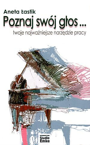 Poznaj swój głos twoje najważniejsze narzędzie pracy - Aneta Łastik | okładka
