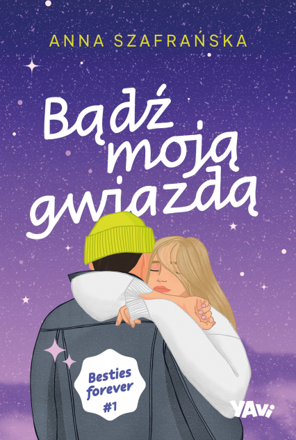 Bądź moją gwiazdą. Besties forever. Tom 1 - Anna Szafrańska | okładka