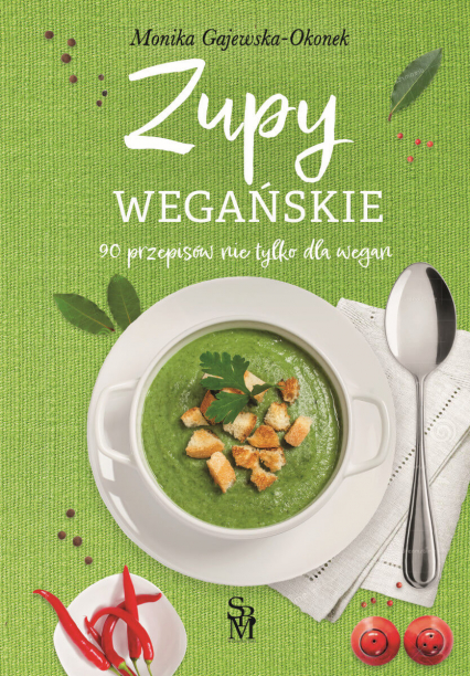 Zupy wegańskie. 90 przepisów nie tylko dla wegan - Monika Gajewska-Okonek | okładka