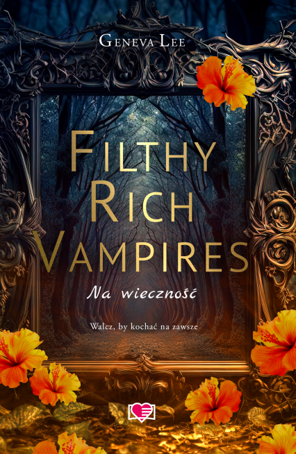 Filthy Rich Vampires. Na wieczność - Geneva Lee | okładka