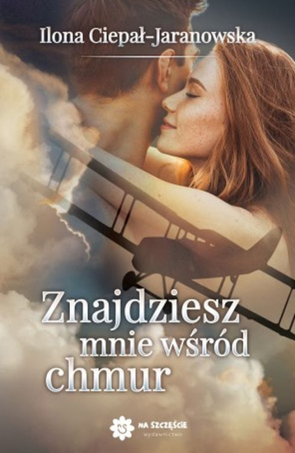 Znajdziesz mnie wśród chmur - Ilona Ciepał-Jaranowska | okładka