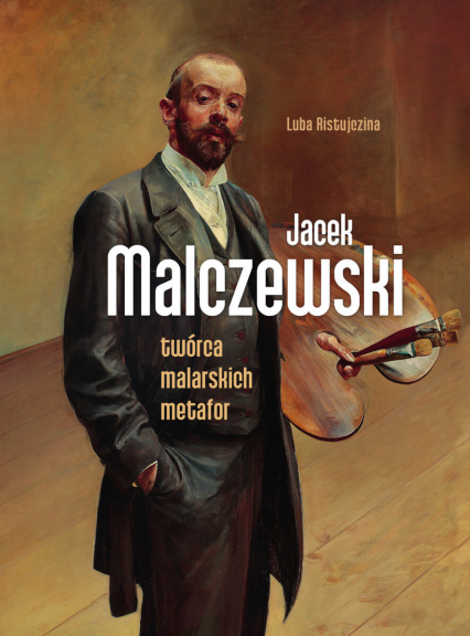 Jacek Malczewski. Twórca malarskich metafor - Luba  Ristujczina | okładka