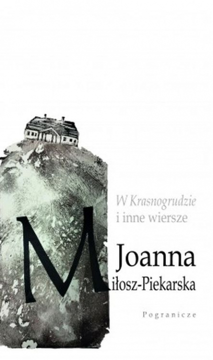 W Krasnogrudzie i inne wiersze - Joanna Miłosz-Piekarska | okładka