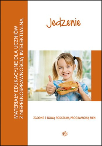 Jedzenie Materiały edukacyjne dla uczniów z niepełnosprawnością intelektualną - Praca zbiorowa | okładka