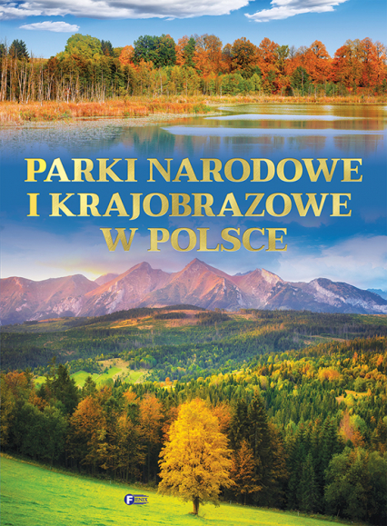 Parki narodowe i krajobrazowe w Polsce - Opracowanie Zbiorowe | okładka