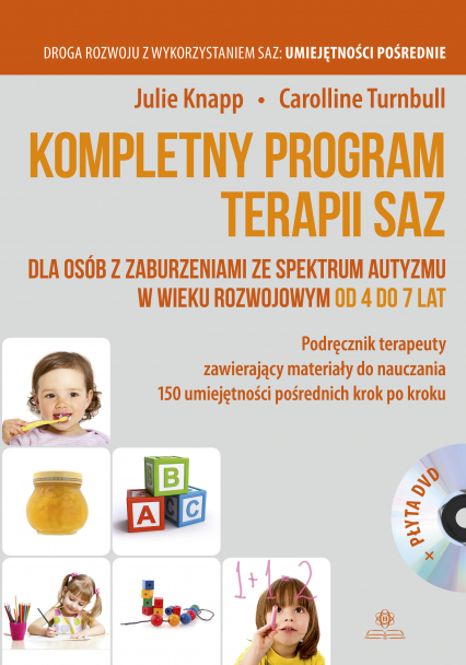 Kompletny program terapii SAZ dla osób z zaburzeniami ze spektrum autyzmu w wieku rozwojowym od 4 do 7 lat - Carolline Turnbull | okładka