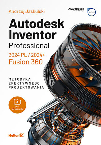Autodesk Inventor Professional 2024 PL / 2024+ / Fusion 360. Metodyka efektywnego projektowania -  | okładka