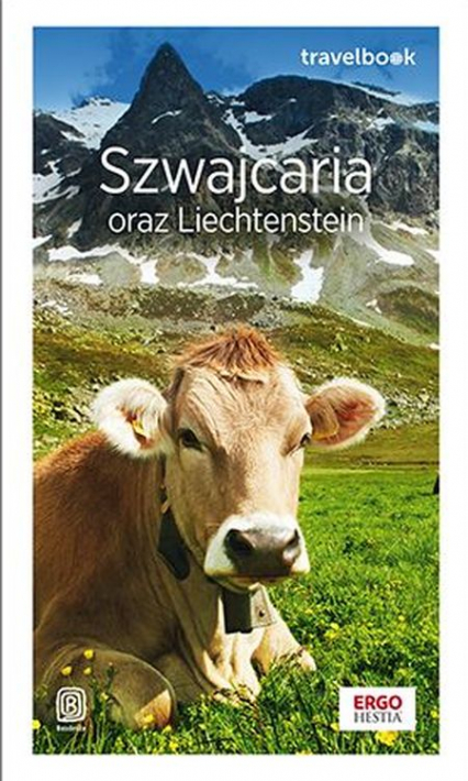 Szwajcaria oraz Liechtenstein. Travelbook wyd. 2 - Beata Pomykalska, Paweł Pomykalski | okładka