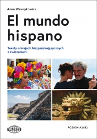El mundo hispano Teksty o krajach hiszpańskojęzycznych A2/B2 - Anna Wawrykowicz | okładka