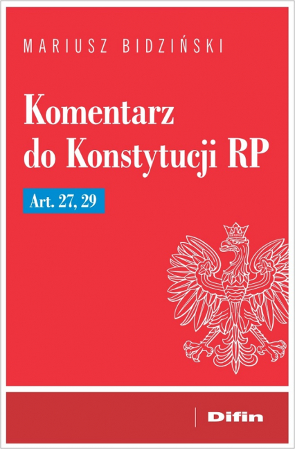 Komentarz do Konstytucji RP Art. 27, 29 - Mariusz Bidziński | okładka