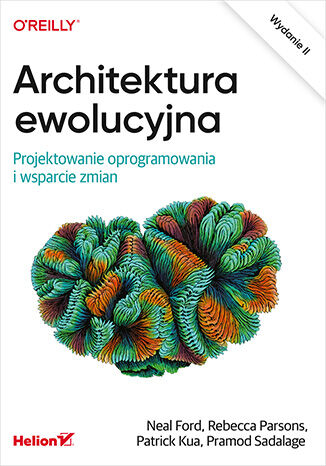 Architektura ewolucyjna. Projektowanie oprogramowania i wsparcie zmian wyd. 2 -  | okładka