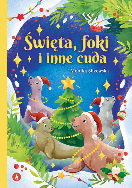 Święta, foki i inne cuda - Ślizowska Monika | okładka