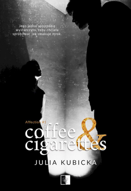 Coffee and Cigarettes. Affection. Tom 1 - Julia Kubicka | okładka