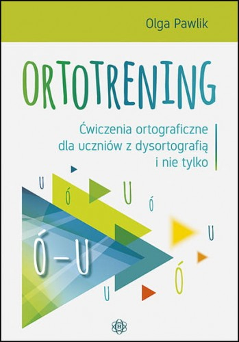 Ortotrening Ó-U Ćwiczenia ortograficzne dla uczniów z dysortografią i nie tylko Ó–U -  | okładka