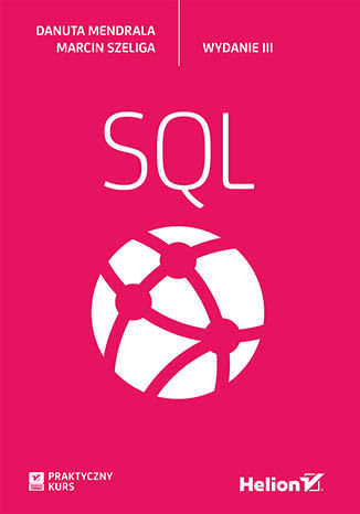 Praktyczny kurs SQL wyd. 3 - Mendrala Danuta | okładka