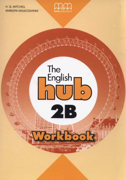 The English Hub 2B Workbook (Bryt.) - Malkogianni Marileni, T.J. Mitchell | okładka
