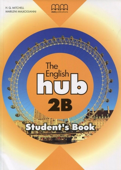 The English Hub 2B Student`S Book (Bryt.) - Malkogianni Marileni, T.J. Mitchell | okładka