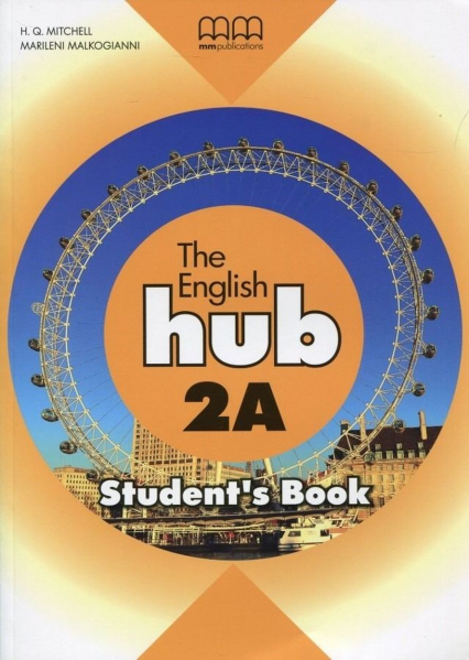 The English Hub 2A Student`S Book (Bryt.) - Malkogianni Marileni, T.J. Mitchell | okładka