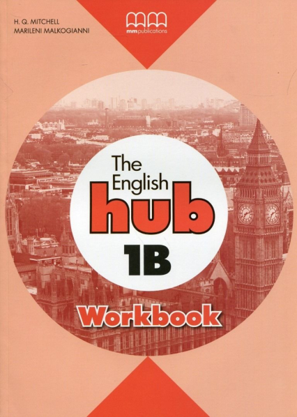 The English Hub 1B Workbook (Bryt.) - Malkogianni Marileni, T.J. Mitchell | okładka