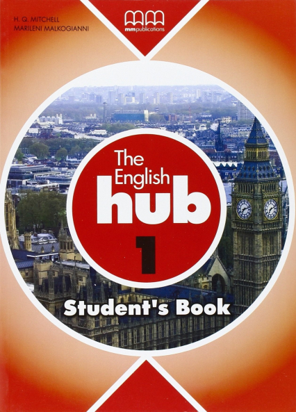 The English Hub 1 Student`S Book - Malkogianni Marileni, T.J. Mitchell | okładka