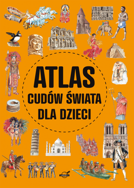 Atlas cudów świata dla dzieci - Praca zbiorowa | okładka