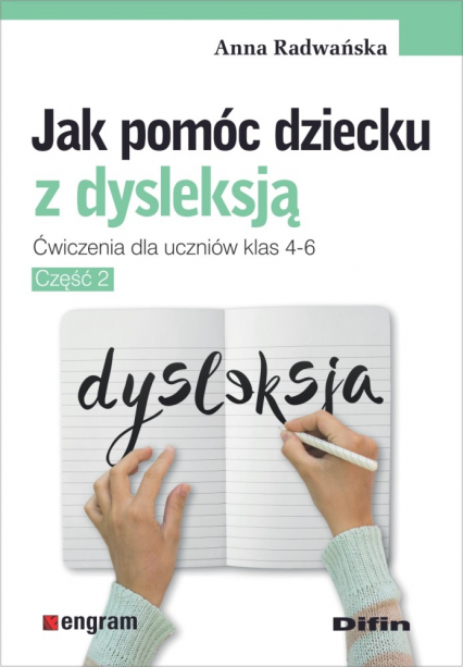 Jak pomóc dziecku z dysleksją ćwiczenia dla uczniów klas 4-6 część 2 - Anna Radwańska | okładka