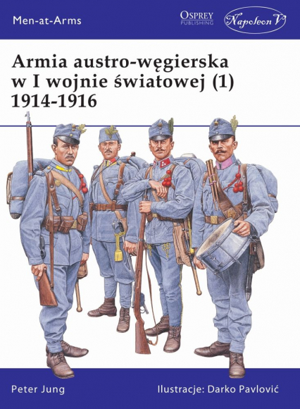 Armia austro-węgierska w I Wojnie Światowej 1914-1916. Tom 1 - Peter Jung | okładka
