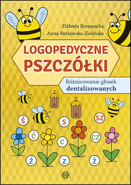Logopedyczne pszczółki różnicowanie głosek dentalizowanych - Konopacka Elżbieta, Rutkowska-Zielińska Anna | okładka