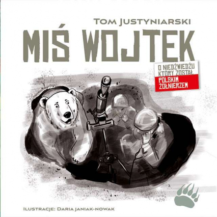 Miś Wojtek. O niedźwiedziu, który został polskim żołnierzem - Tom Justyniarski | okładka