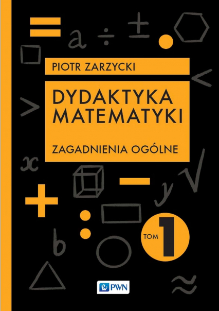 Dydaktyka matematyki. Zagadnienia ogólne - Zarzycki Piotr | okładka
