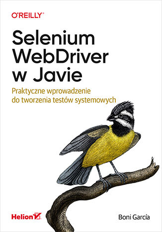 Selenium WebDriver w Javie. Praktyczne wprowadzenie do tworzenia testów systemowych -  | okładka