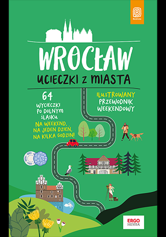 Wrocław. Ucieczki z miasta. Przewodnik weekendowy - Beata Pomykalska, Paweł Pomykalski | okładka